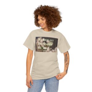 Be Bright Be Happy Be You Unisex Heavy Cotton Tee